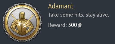 Ocenění Adamant: Take some hits, stay alive. Reward: 300